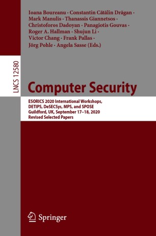 Computer Security: ESORICS 2020 International Workshops, DETIPS, DeSECSys, MPS, and SPOSE, Guildford, UK, September 17–18, 2020, Revised Selected Papers